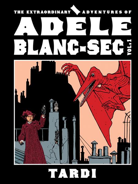 Extraordinary Adventures Of Adele Blanc-sec  | Hardcover Vol 01 - Graphic Novel - Image - Pop Weasel