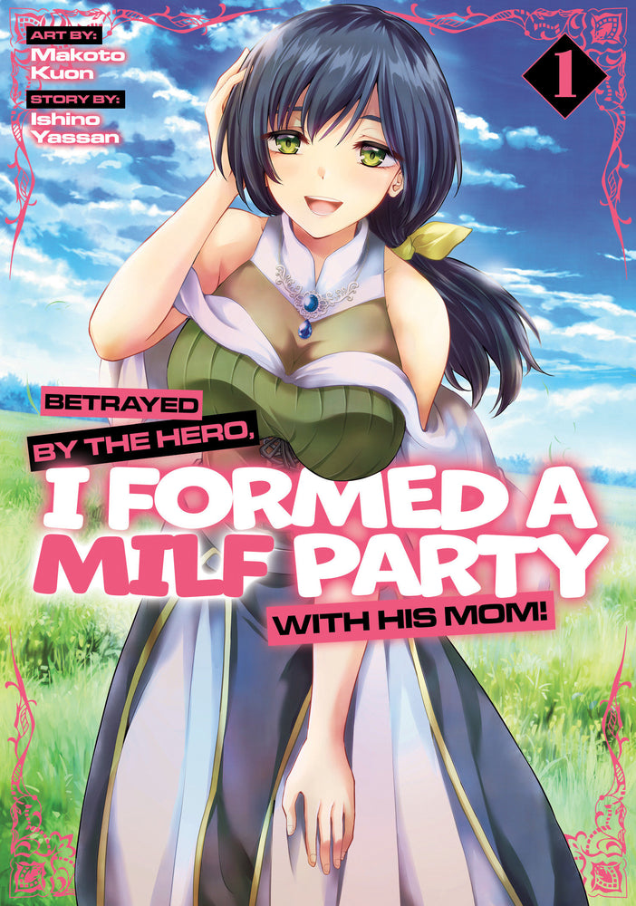 Betrayed by the Hero, I Formed a MILF Party with His Mom! (Manga) Vol. 1 - Image - Manga - Image - Pop Weasel