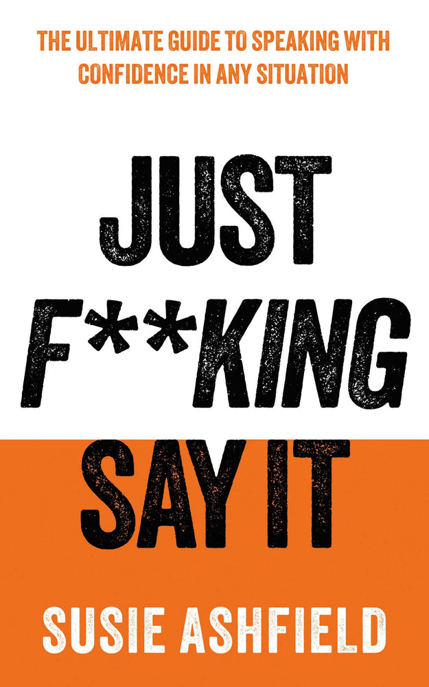 Just F**king Say It The Ultimate Guide to Speaking with Confidence image - Non-Fiction - Image - Pop Weasel