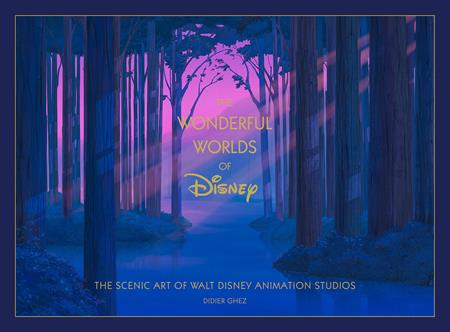 Disney The Wonderful Worlds Of Disney  | Hardcover The Scenic Art Of Walt Disney Animation Studios - Graphic Novels - Image - Pop Weasel