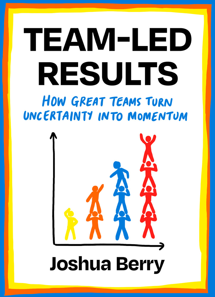 Team-Led Results: How Great Teams Turn Uncertainty into Momentum - Books - Image - Pop Weasel