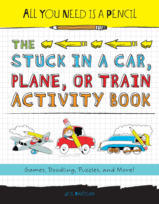 All You Need Is a Pencil: The Stuck in a Car, Plane, or Train Activity Book image