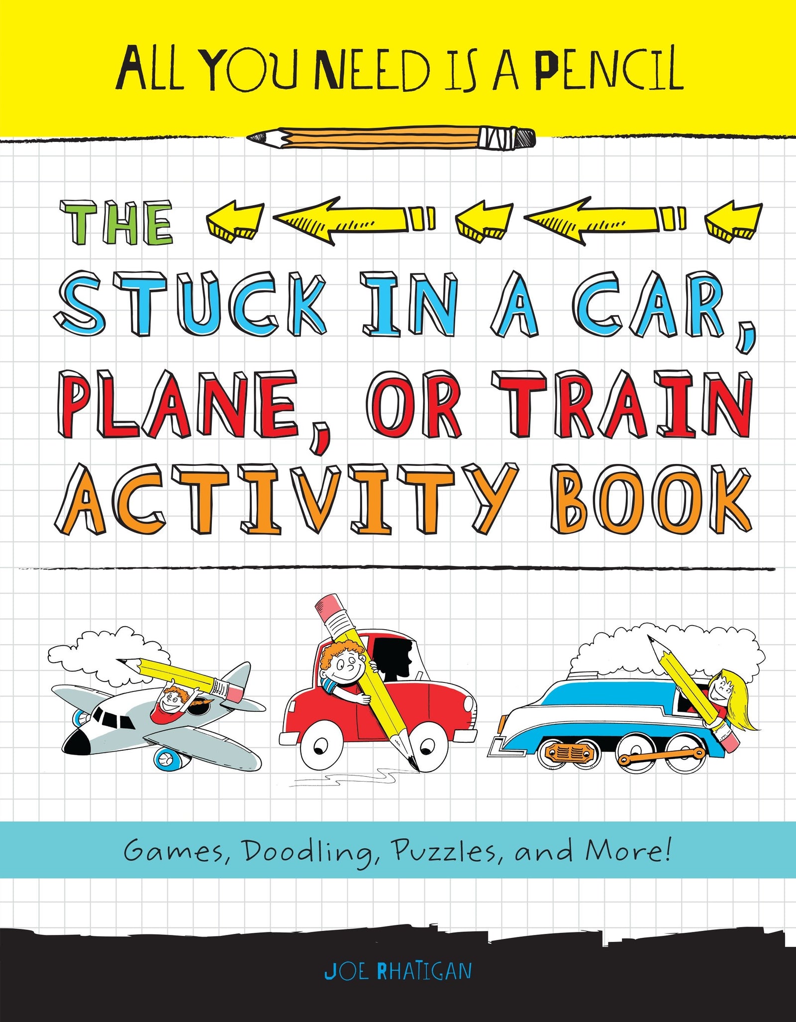 All You Need Is a Pencil: The Stuck in a Car, Plane, or Train Activity Book image