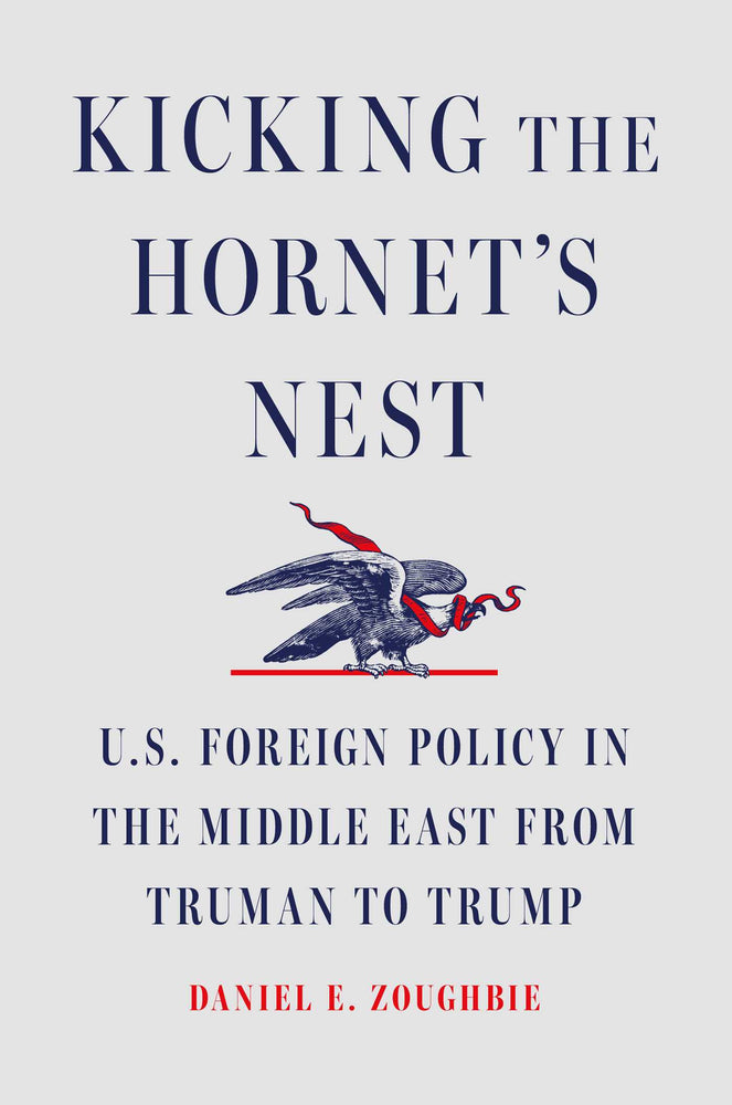 Kicking the Hornet's Nest U.S. Foreign Policy in the Middle East from Truman to Trump image - Non-Fiction - Image - Pop Weasel