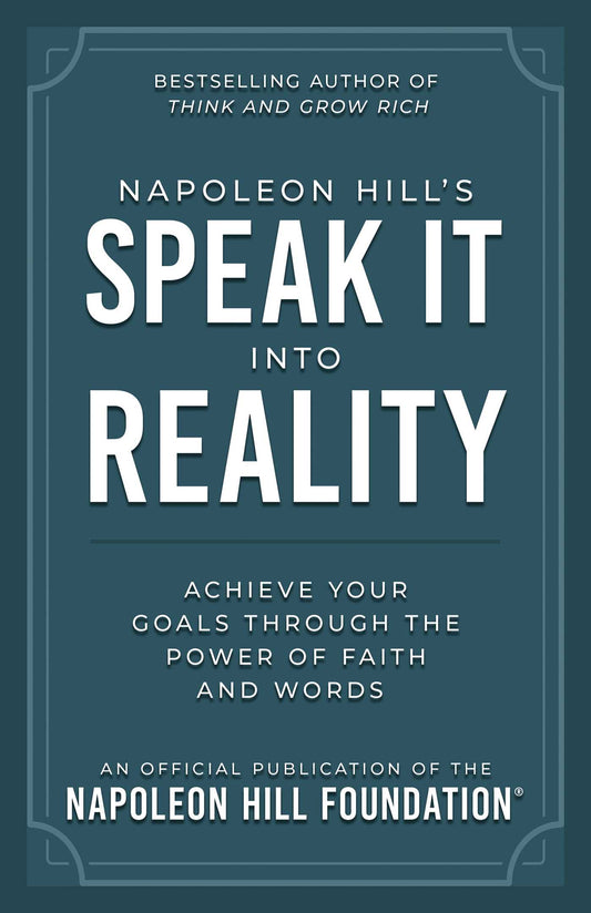 Napoleon Hill's Speak It Into Reality Achieve Your Goals Through the Power of Faith and Words image