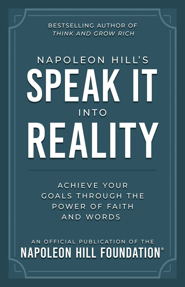 Napoleon Hill's Speak It Into Reality Achieve Your Goals Through the Power of Faith and Words image -  - Image - Pop Weasel