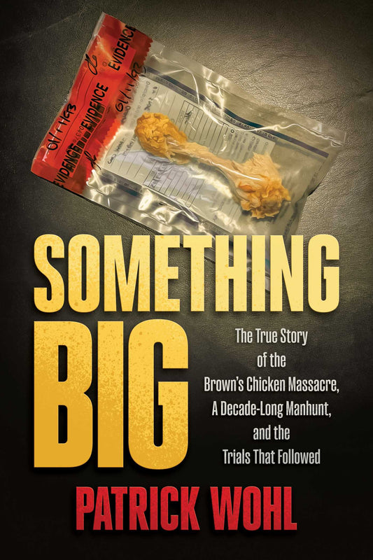 Something Big The True Story of the Brown's Chicken Massacre, A Decade-Long Manhunt, and the Trials That Followed image