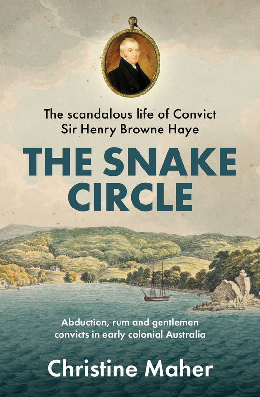 The Snake Circle The Scandalous Life of Sir Henry Browne Hayes Convict adventurer, reprobate and fortune hunter image