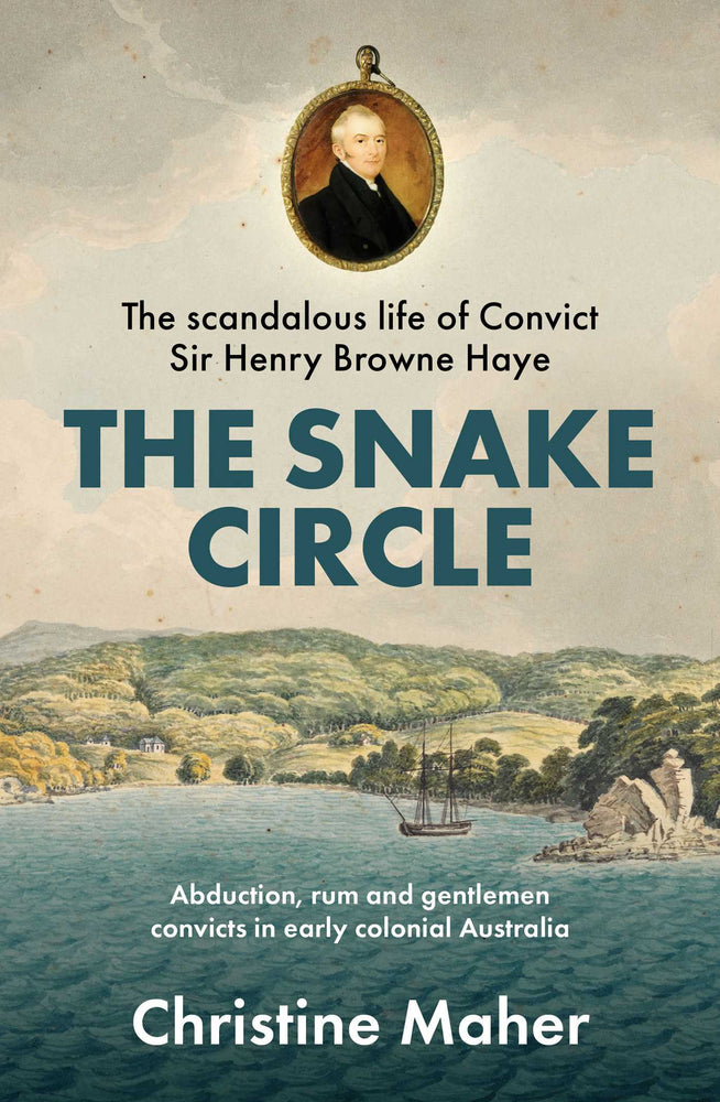 The Snake Circle The Scandalous Life of Sir Henry Browne Hayes Convict adventurer, reprobate and fortune hunter image - Non-Fiction - Image - Pop Weasel