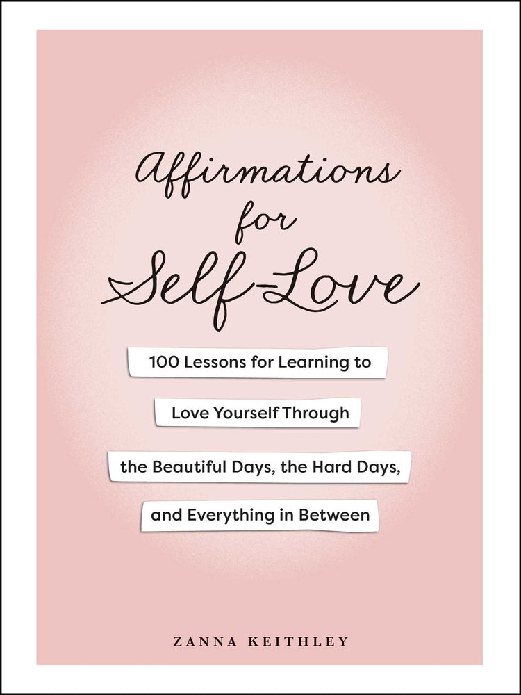 Affirmations for Self-Love 100 Lessons for Learning to Love Yourself Through the Beautiful Days, the Hard Days, and Everything in Between image - Non-Fiction - Image - Pop Weasel