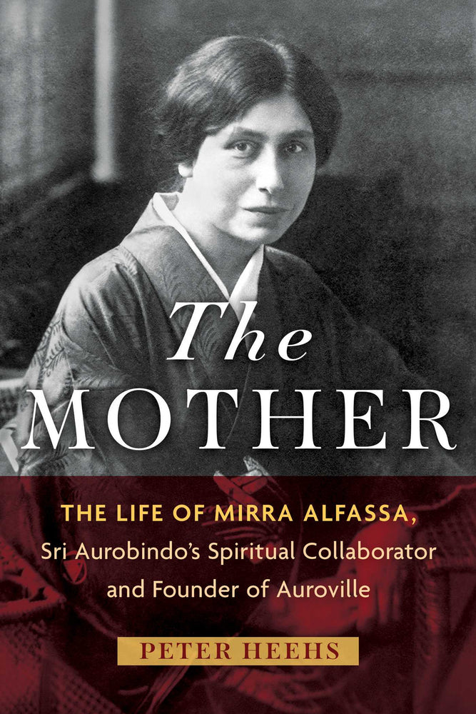 The Mother: The Life of Mirra Alfassa, Sri Aurobindo's Spiritual Collaborator and Founder of Auroville - Books - Image - Pop Weasel