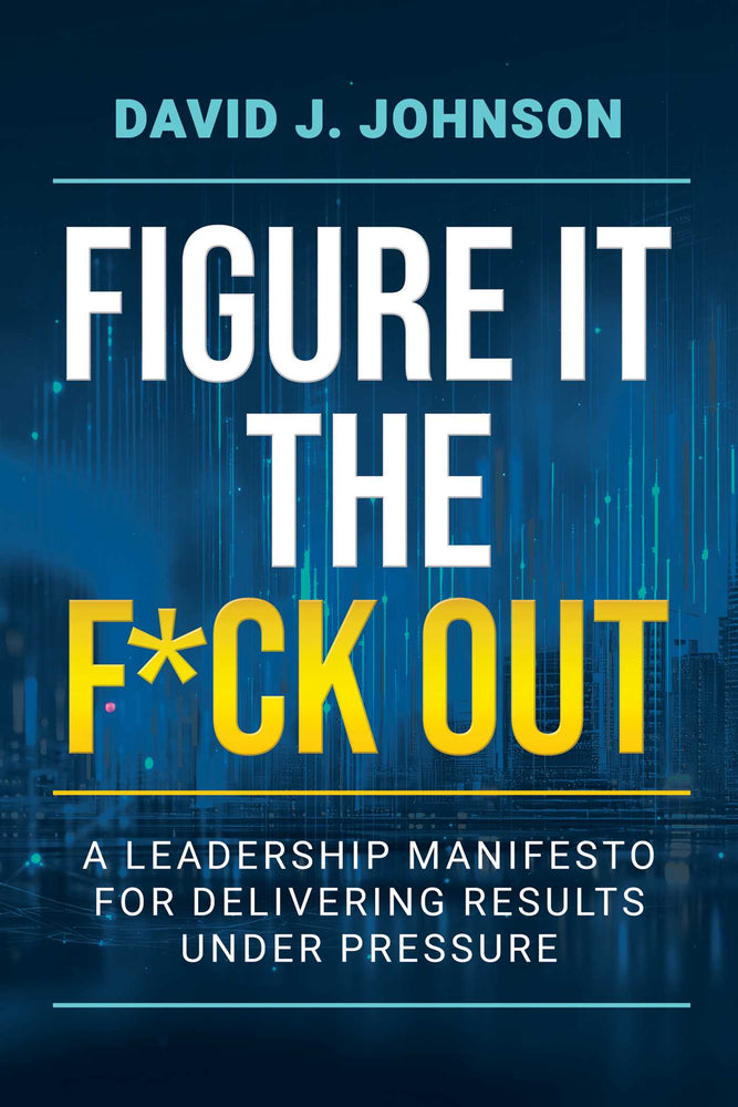 Figure It the F*ck Out: A Leadership Manifesto for Delivering Results Under Pressure - Books - Image - Pop Weasel