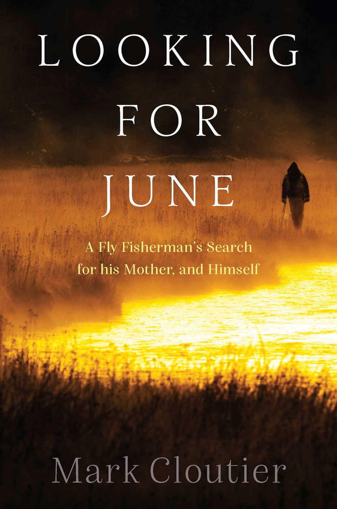 Looking for June: A Fly Fisherman's Search for His Mother and Himself - Books - Image - Pop Weasel