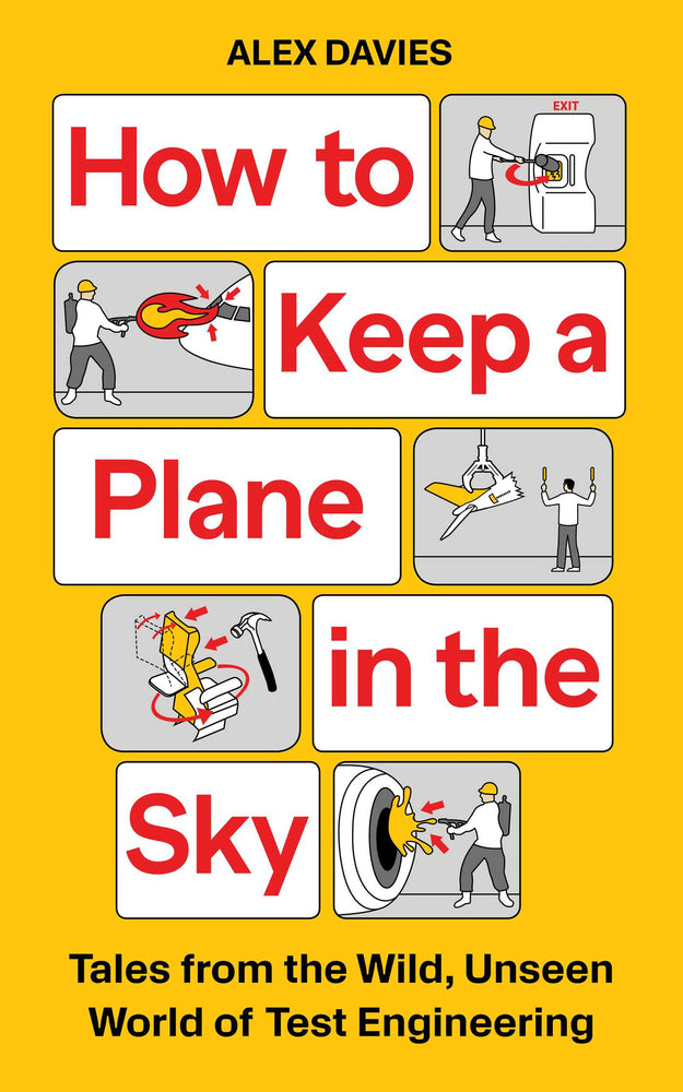 How to Keep a Plane in the Sky: Tales from the Wild Unseen World of Test Engineering - Books - Image - Pop Weasel