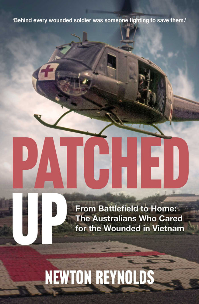 Patched Up: From the battlefield to home: the Australians who cared for the wounded in Vietnam & beyond. - Books - Image - Pop Weasel
