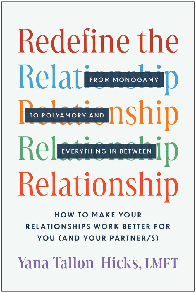 Redefine the Relationship: From Monogamy to Polyamory, and Everything in Between-How to Make Your Relationships Work Better for You (and Your Par - Books - Image - Pop Weasel