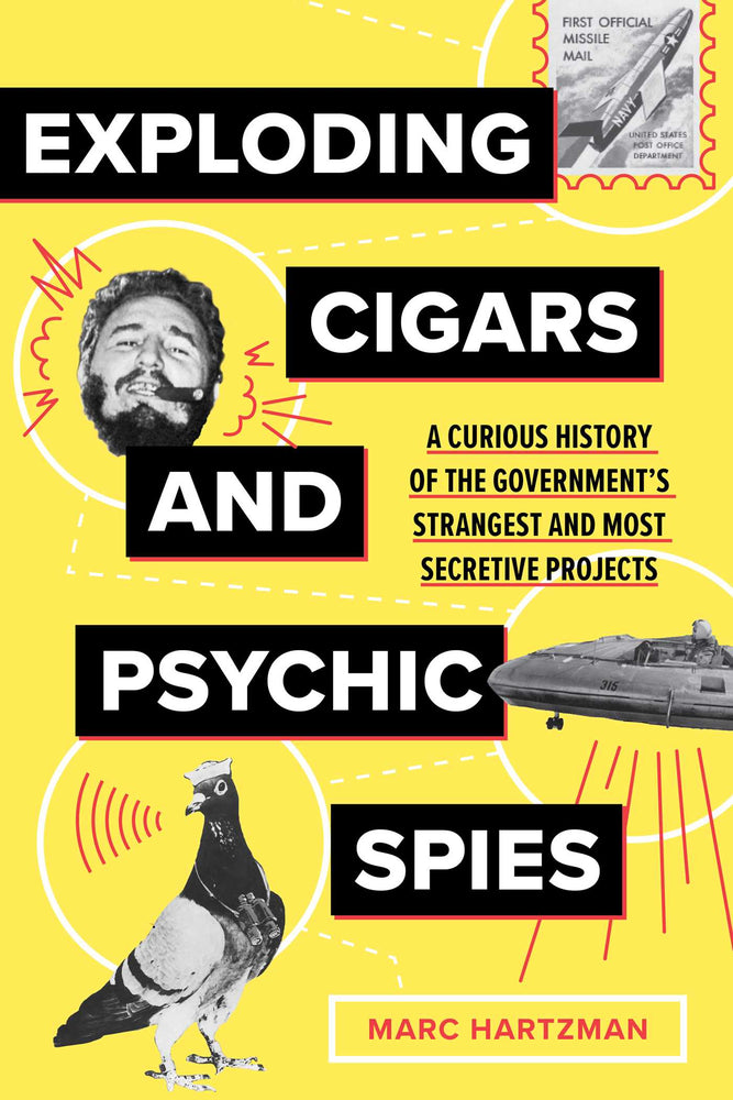 Exploding Cigars and Psychic Spies: A Curious History of the Government's Strangest and Most Secretive Projects - Books - Image - Pop Weasel