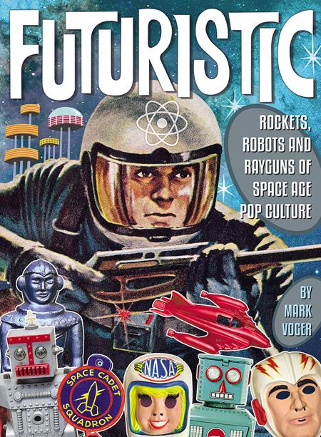 Futuristic Rockets Robots Rayguns Of Space Age Pop Culture  | Hardcover - Image