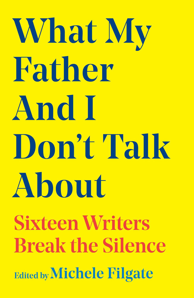 What My Father and I Don't Talk About Sixteen Writers Break the Silence image - Non-Fiction - Image - Pop Weasel