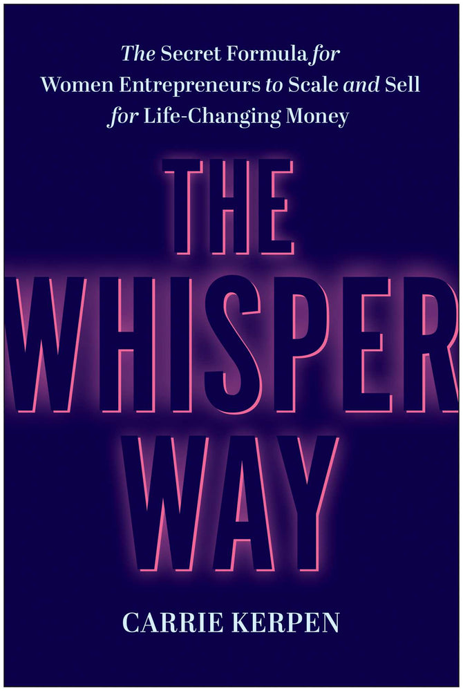 The Whisper Way The Secret Formula for Women Entrepreneurs to Scale and Sell for Life-Changing Money image - Non-Fiction - Image - Pop Weasel