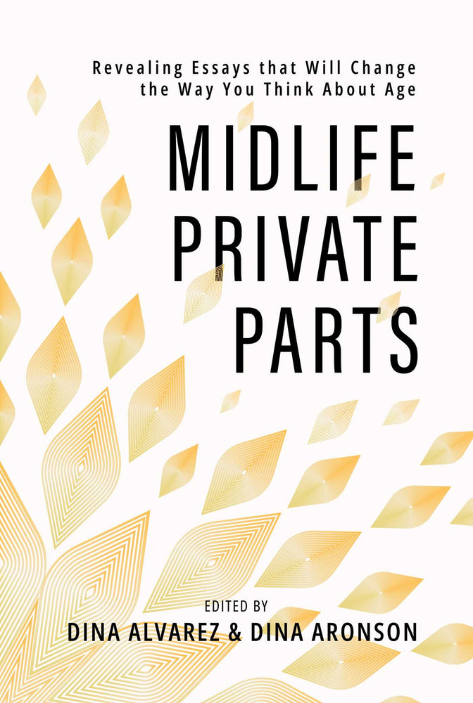 Midlife Private Parts Revealing Essays that Will Change the Way You Think About Age image - Non-Fiction - Image - Pop Weasel