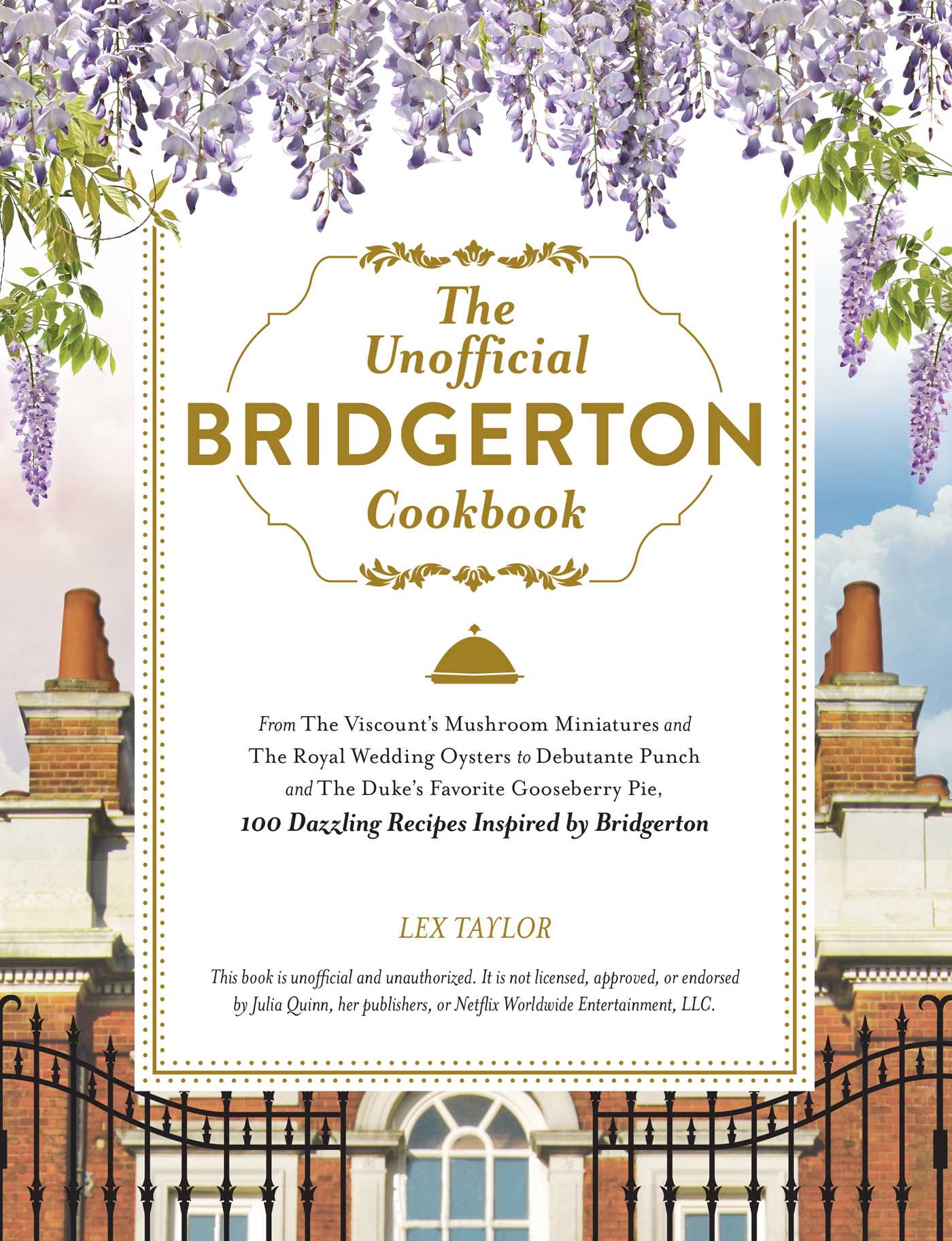 Pop Weasel Image of Bridgerton Unofficial Cookbook: From The Viscount's Mushroom Miniatures and The Royal Wedding Oysters to Debutante Punch and The Duke's Favorite Gooseberry Pie, 100 Dazzling Recipes Inspired by Bridgerton