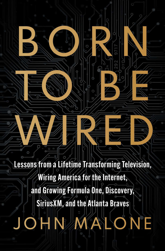 Born to Be Wired Lessons from a Lifetime Transforming Television, Wiring America for the Internet, and Growing Formula One, Discovery, Sirius XM, and the Atlanta Braves image - Non-Fiction - Image - Pop Weasel