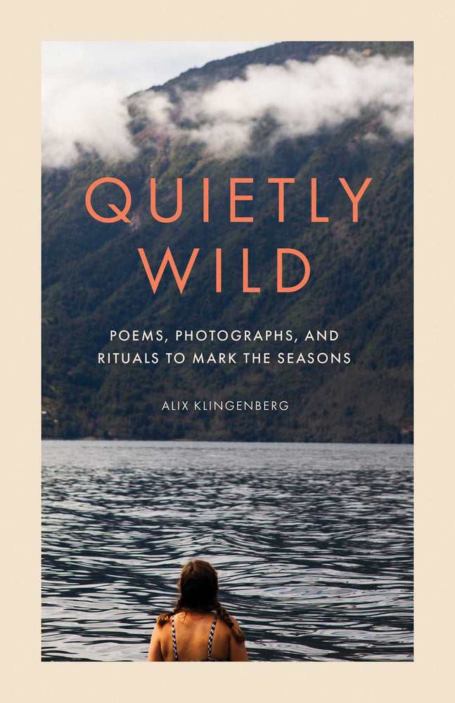 Quietly Wild Poems, Photographs, and Rituals to Mark the Seasons image -  - Image - Pop Weasel
