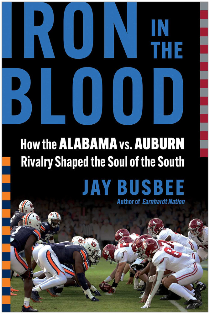 Iron in the Blood How the Alabama vs. Auburn Rivalry Shaped the Soul of the South  image - Non-Fiction - Image - Pop Weasel