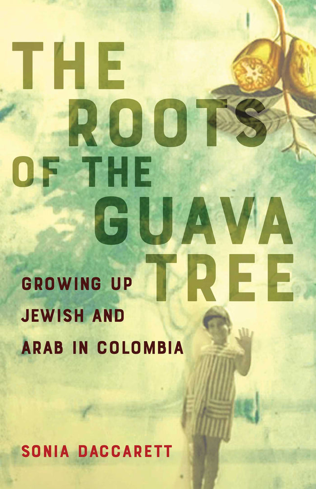 The  Roots of the Guava Tree Growing Up Jewish and Arab in Colombia image -  - Image - Pop Weasel