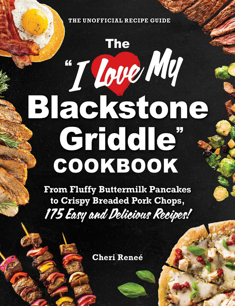 The "I Love My Blackstone Griddle" Cookbook From Fluffy Buttermilk Pancakes to Crispy Breaded Pork Chops, 175 Easy and Delicious Recipes! image - Non-Fiction - Image - Pop Weasel