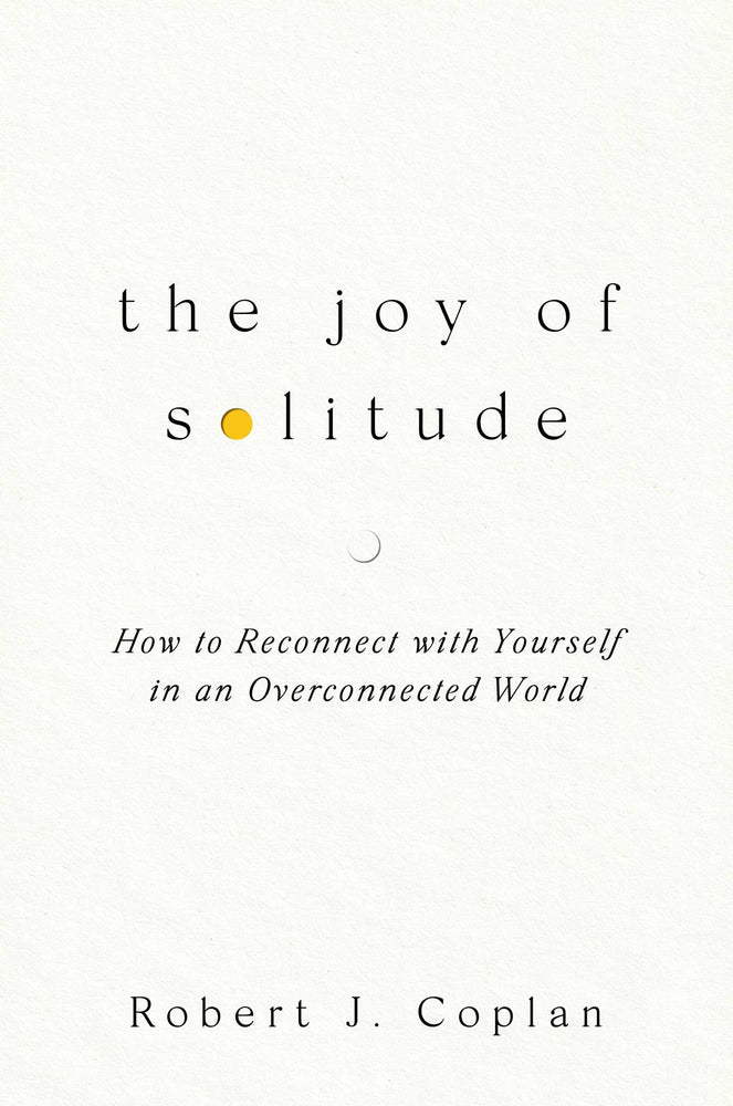 The Joy of Solitude How to Reconnect with Yourself in an Overconnected World image - Non-Fiction - Image - Pop Weasel