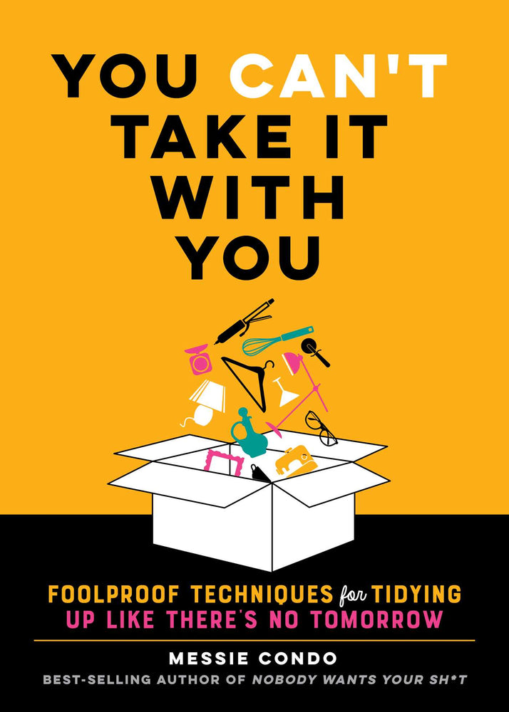 You Can't Take It With You Foolproof Techniques for Tidying Up Like There's No Tomorrow image -  - Image - Pop Weasel