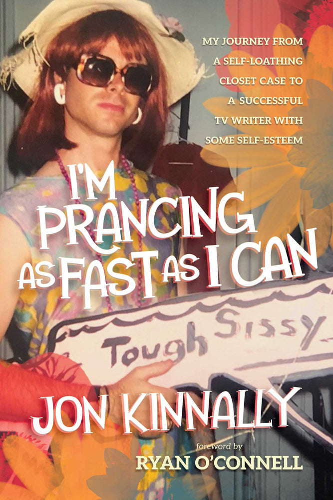 I'm Prancing As Fast As I Can My Journey From a Self-Loathing Closet Case to a Successful TV Writer With Some Self-Esteem image - Non-Fiction - Image - Pop Weasel