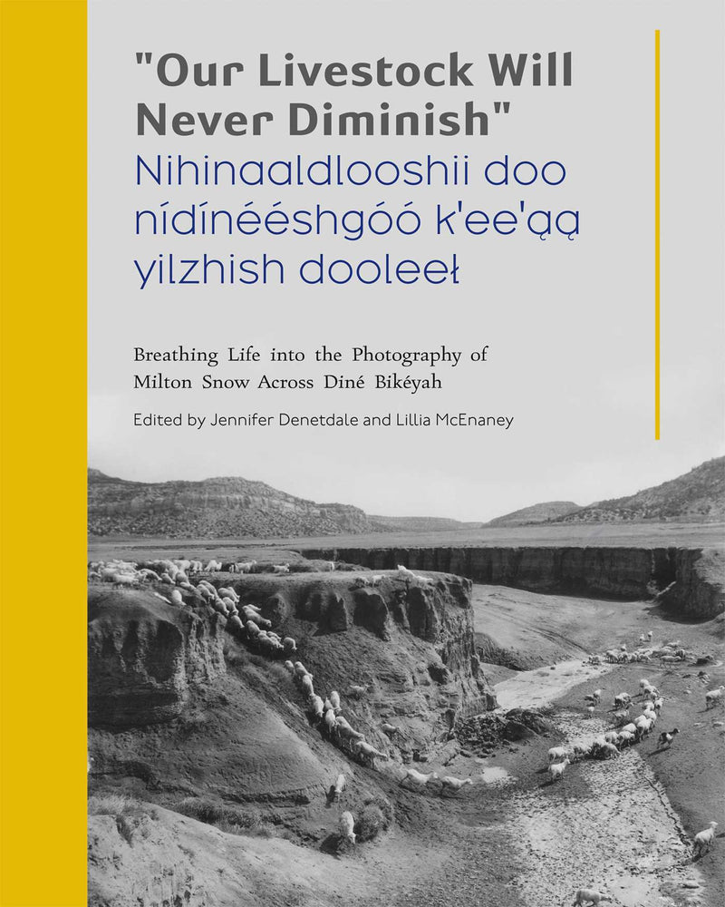 "Our Livestock Will Never Diminish" / "Nihinaaldlooshii doo nidineeshgoo k'ee'aa yilzhish dooleel": Breathing Life into the Photography of Milton - Books - Image - Pop Weasel