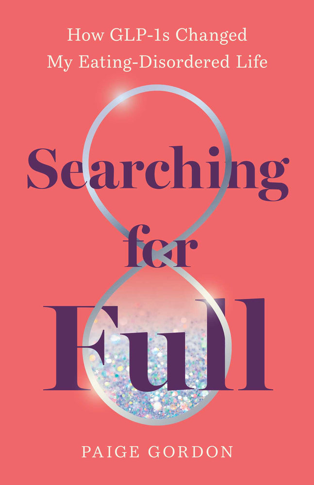 Searching for Full: How GLP-1s Changed My Eating Disordered Life - Books - Image - Pop Weasel