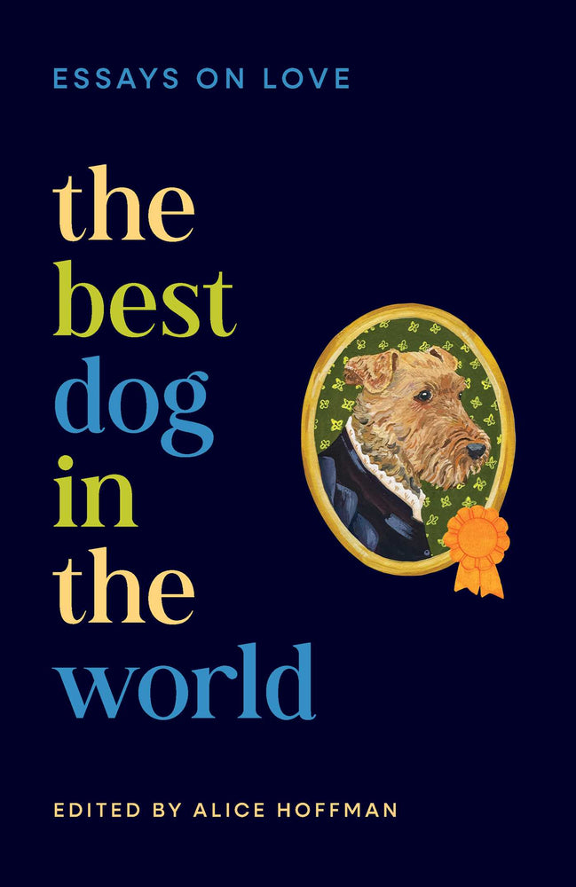 The Best Dog in the World: Essays on Love by Emily Henry, Bonnie Garmus, Elizabeth Strout, Isabel Allende and others - Books - Image - Pop Weasel