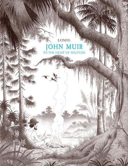 John Muir To The Heart Of Solitude  | Hardcover - Image - Graphic Novels - Image - Pop Weasel