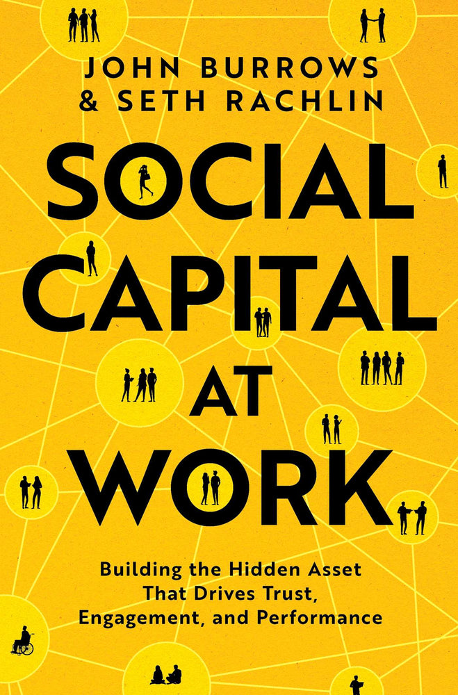 Social Capital at Work: Building the Hidden Asset that Drives Trust, Engagement, and Performance - Books - Image - Pop Weasel