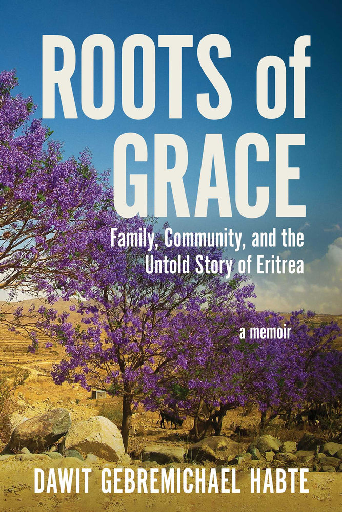 Roots of Grace: Family, Community, and the Untold Story of Eritrea: A Memoir - Books - Image - Pop Weasel