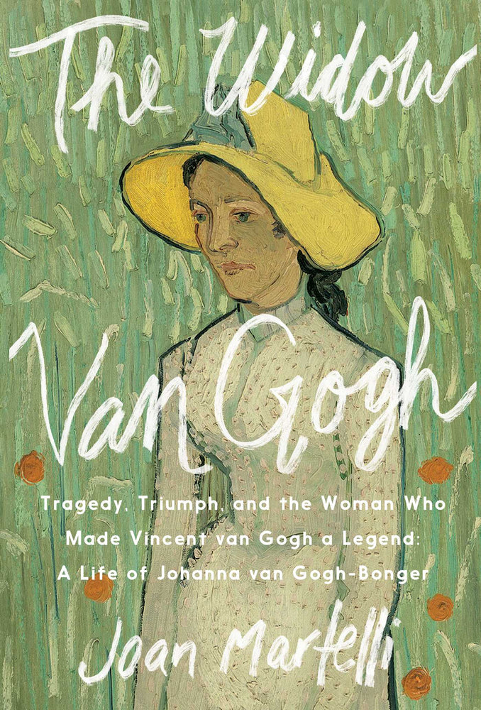The Widow Van Gogh: Tragedy, Triumph, and the Woman Who Made Vincent van Gogh a Legend: A Life of Johanna van Gogh-Bonger - Books - Image - Pop Weasel