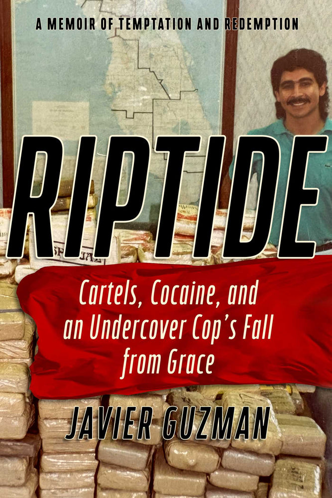 Riptide: Cartels, Cocaine, and an Undercover Cop's Fall from Grace: A Memoir of Temptation and Redemption - Books - Image - Pop Weasel