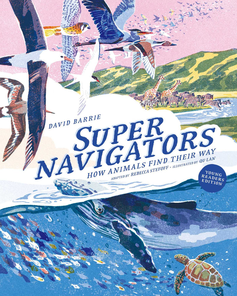 Supernavigators How Animals Find Their Way (Illustrated Young Readers Edition) image - Non-Fiction - Image - Pop Weasel
