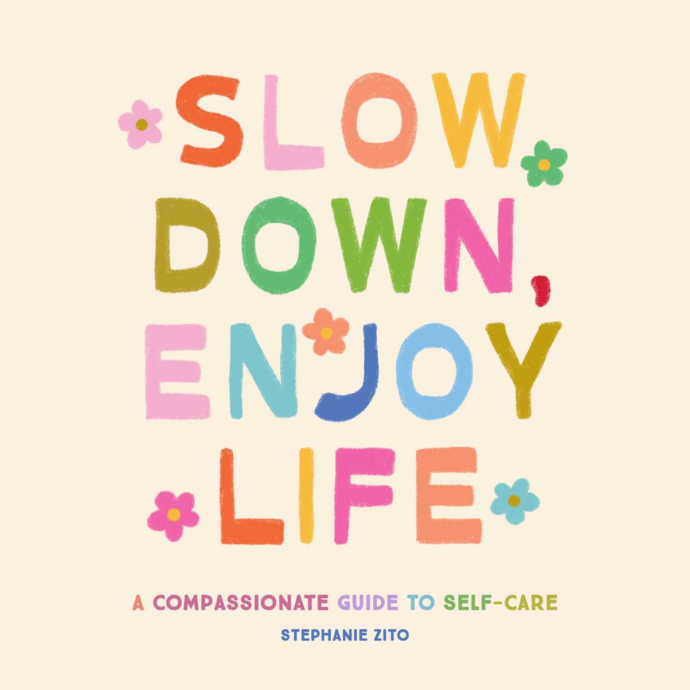 Slow Down, Enjoy Life A Compassionate Guide to Self-Care image -  - Image - Pop Weasel