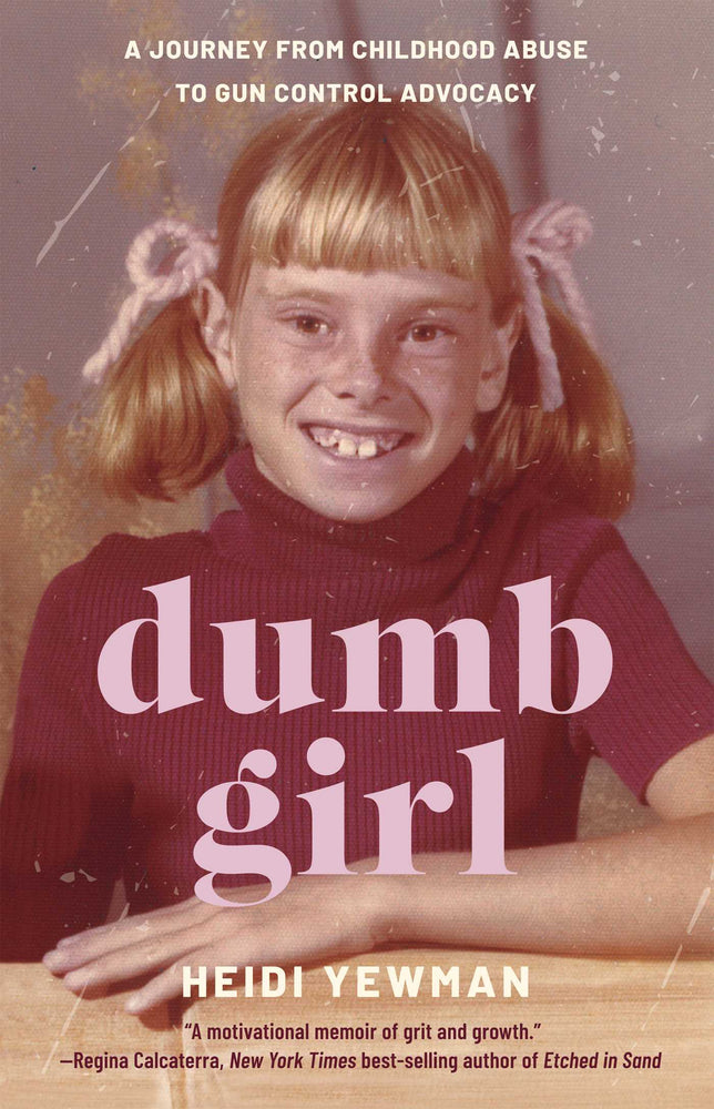 Dumb Girl A Journey from Childhood Abuse to Gun Control Advocacy image -  - Image - Pop Weasel