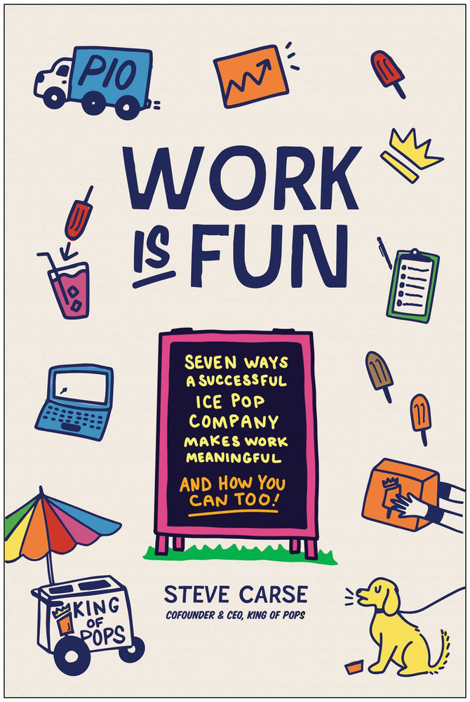 Work Is Fun Seven Ways a Successful Ice Pop Company Makes Work Meaningful and How You Can Too image - Non-Fiction - Image - Pop Weasel