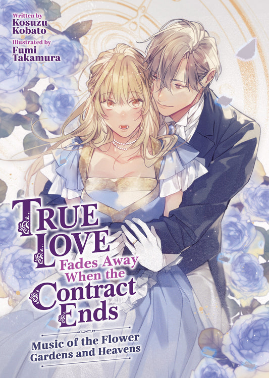 True Love Fades Away When the Contract Ends - Music of the Flower Gardens and Heavens (Light Novel) [Volume 2] image