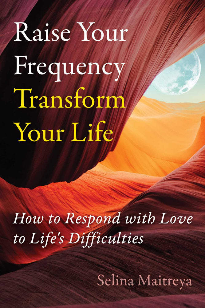Raise Your Frequency, Transform Your Life: How To Respond With Love To Life's Difficulties - Books - Image - Pop Weasel