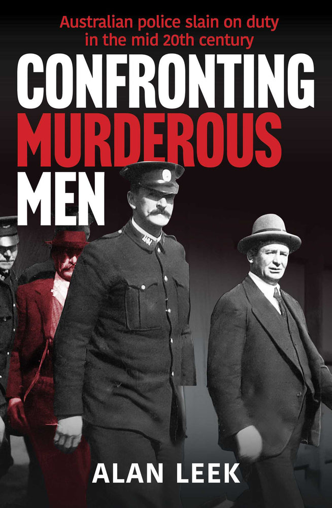 Confronting Murderous Men: Australian Police Slain In The Line Of Duty 1922-1952 - Books - Image - Pop Weasel