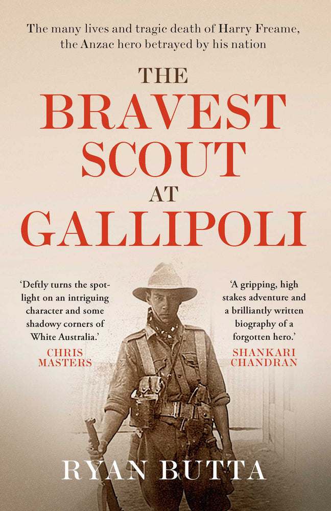 The Bravest Scout At Gallipoli: The Many Lives And Tragic Death Of Harry Freame, The Anzac Hero Betrayed By His Nation - Books - Image - Pop Weasel